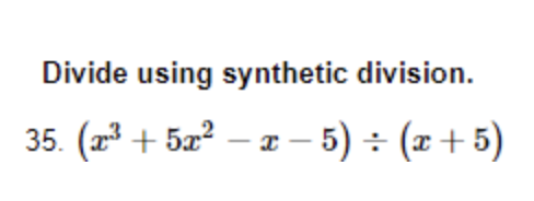 Divide using synthetic division.
35. (23 +5 2 − z −5):(2+5)
Т