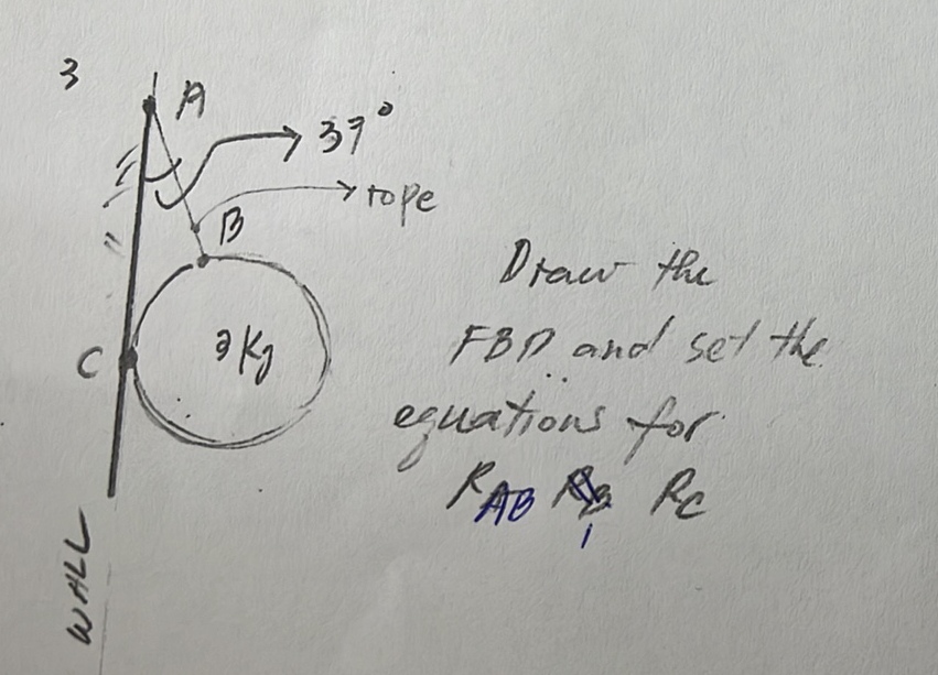 3
C
WALL
P
1B3
эко
37°
уторе
Draw the
FBD and set the
equations for
PAB RE RC