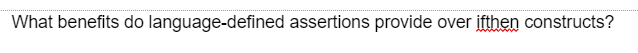 What benefits do language-defined assertions provide over ifthen constructs?