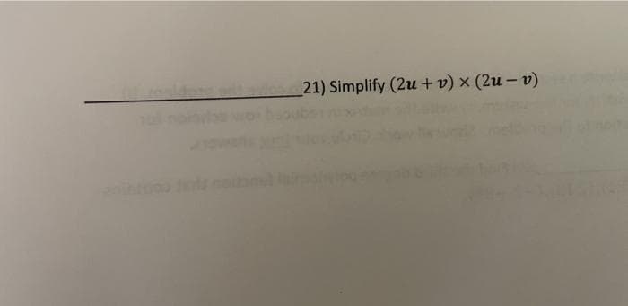 21) Simplify (2u + v) x (2u – v)
