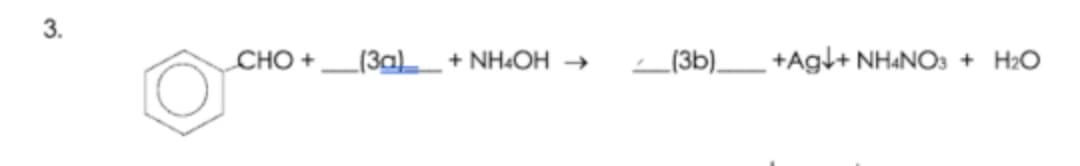 3.
CHO +_(3a) + NH&OH –→
_(3b)_
+Agl+ NH&NO3 + H2O
