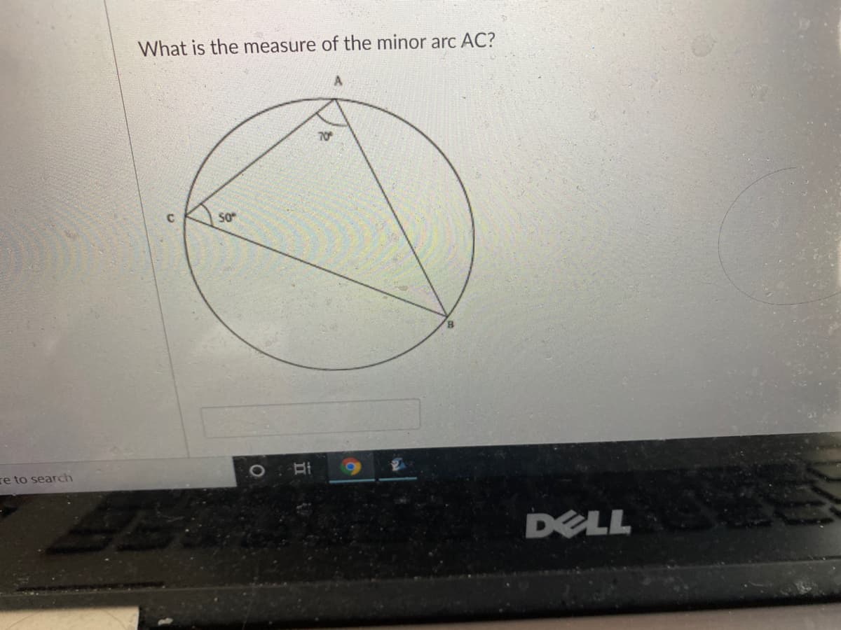 What is the measure of the minor arc AC?
70
So
re to search
DELL

