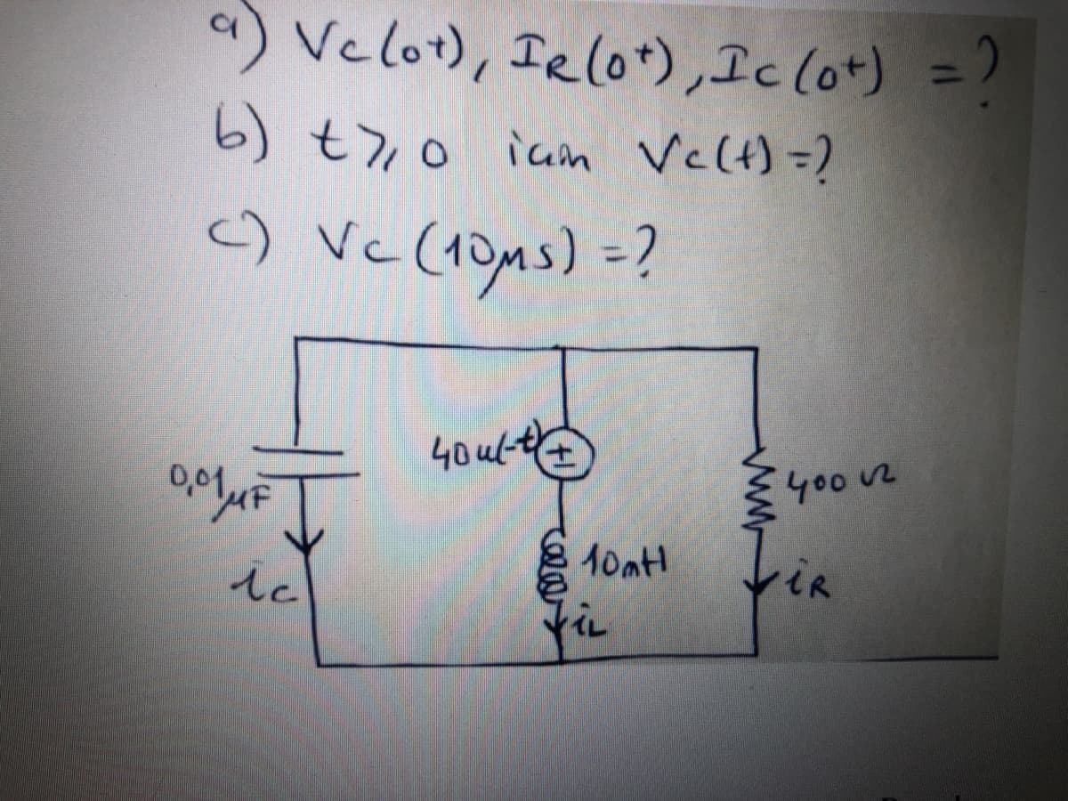 ") Vclo1), Ielot),Ic(o+) =
6) t7o iam Vclt) =?
) Vc (10ms) =?
y002
10at
ic
