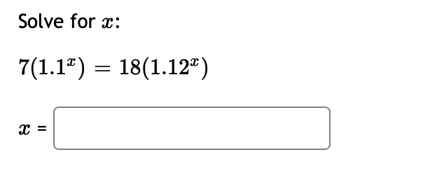 Solve for x:
7(1.1ª) = 18(1.12³)
X
II