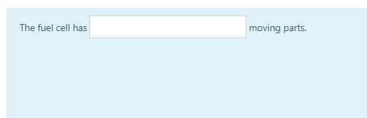 The fuel cell has
moving parts.
