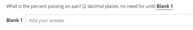 What is the percent passing on pan? (2 decimal places, no need for unit) Blank 1
Blank 1
Add your answer
