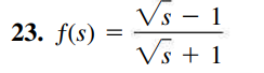 Vs - 1
Vs + 1
23. f(s) =
