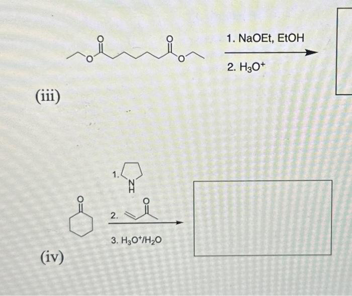 (iii)
(iv)
8
1.
2.
lor
3. H₂O*/H₂O
1. NaOEt, EtOH
2. H3O+