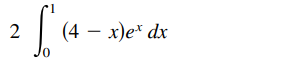 2
(4 – x)e* dx
