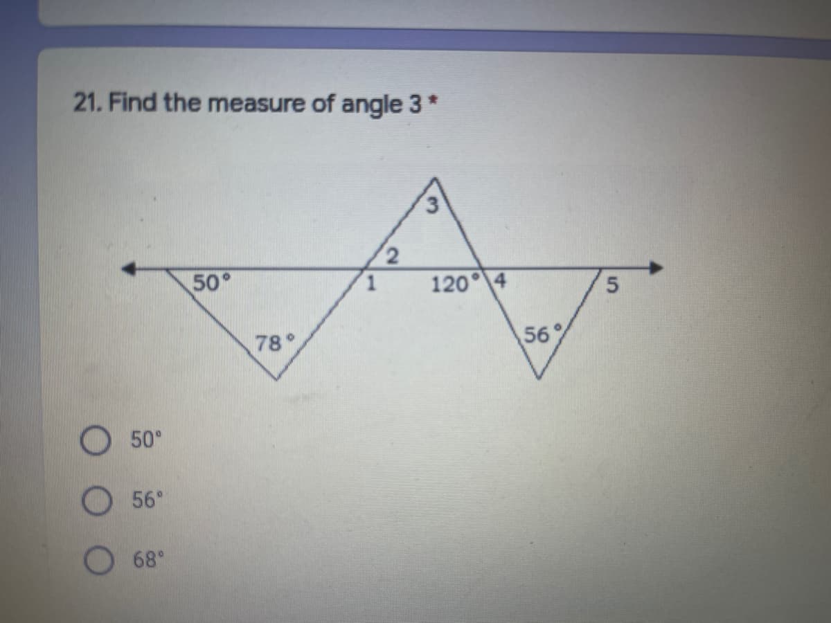 21. Find the measure of angle 3*
2.
50°
120° 4
78°
56%
50°
О 56°
68°
5.
