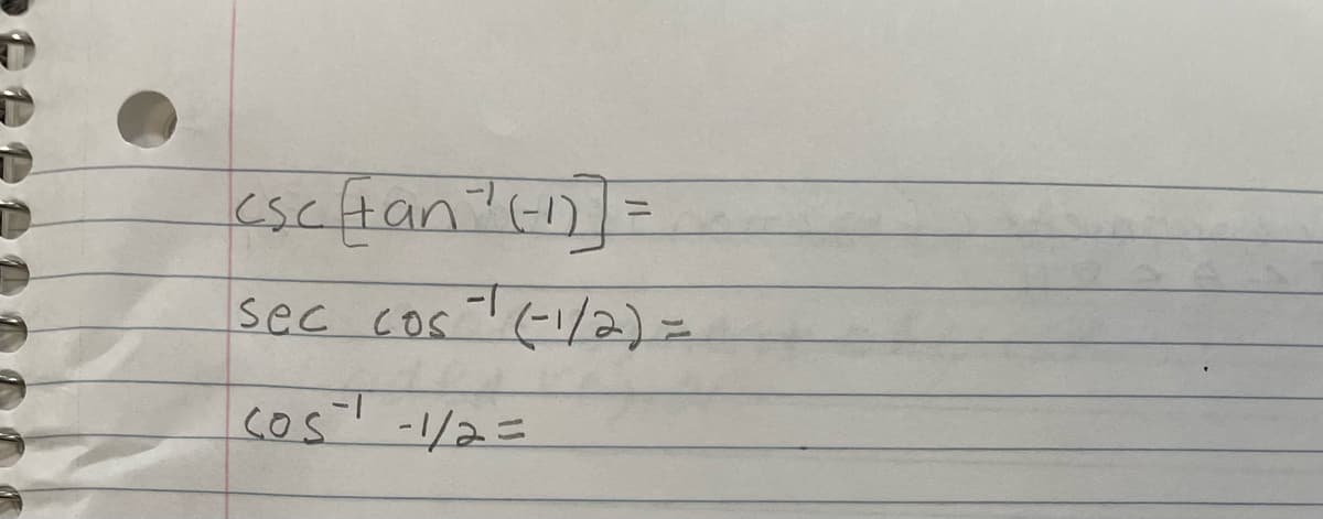 csc tan ²¹ (-1)]=
=
sec cos¹ (-1/2) =
cos¹ -1/2=