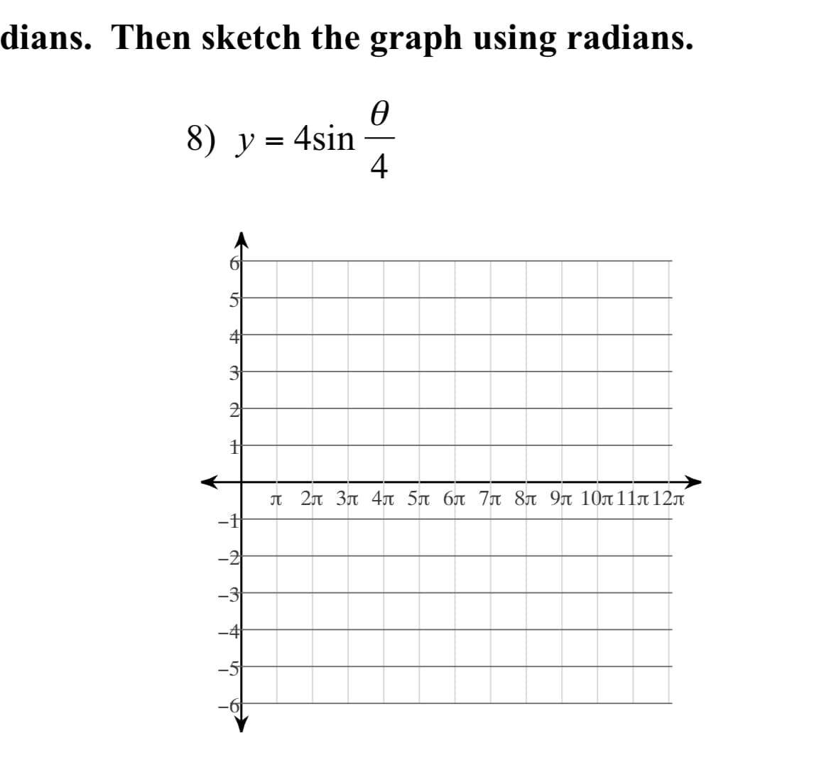 dians. Then sketch the graph using radians.
8) y = 4sin
3
2
1
-2
0
4
♫ 2л 3л 4л 5п бл 7л 8л 9л 10л11л12л