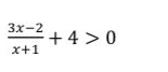 Зx-2
+ 4 >0
х+1
