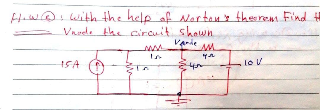 Hew @i with the help of Norton's theorem Find H
Vnede the circuit shown
Vaode
4ル
