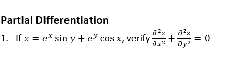 Partial Differentiation
a2z
a2z
1. If z = e* sin y + ey cos x, verify
ax?
ду?
