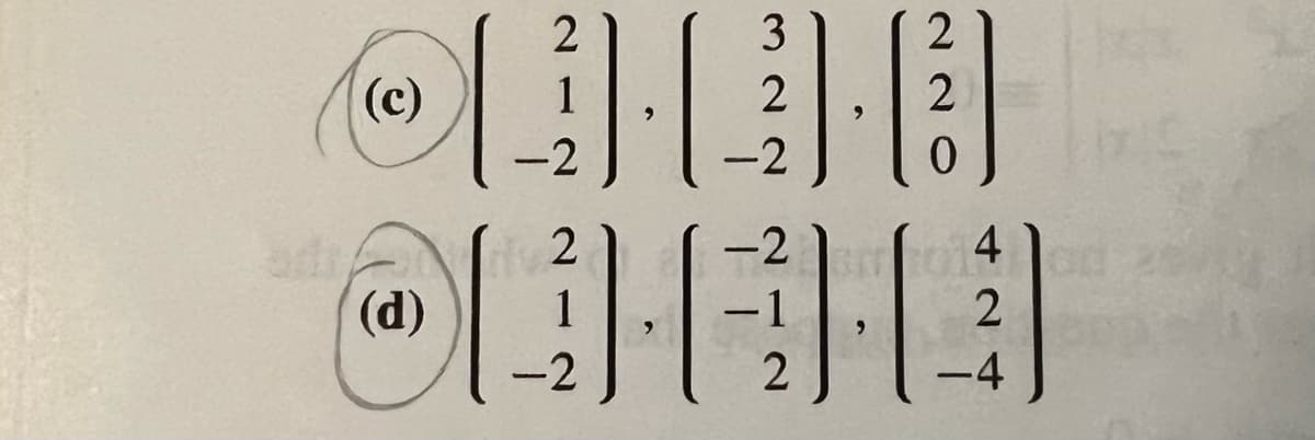 2
(c)
21 1].
-2
2
(d)
-2
3
2
-2
-2
2
2
0
3014
2
-4
9