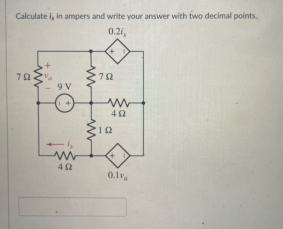 Calculate ix in ampers and write your answer with two decimal points.
0.2ix
www
+1
ΠΩΣ να
79
Va
ΤΩ
9 V
1+
ww
ΔΩ
- ix
www
4Ω
ΙΩ
+
0.1va