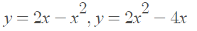 2
y= 2x – x¯, y= 2x¯ – 4x
|
