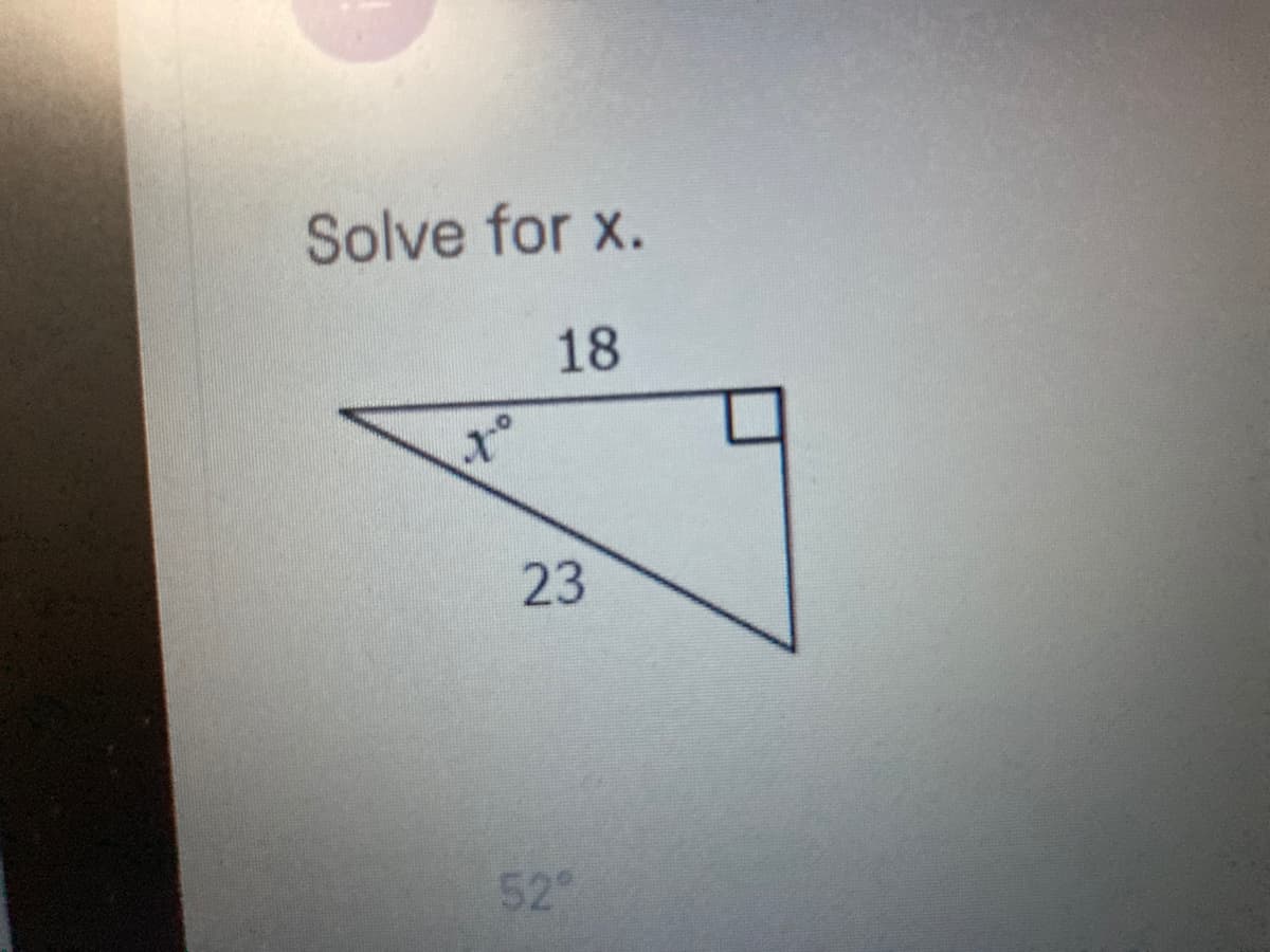 Solve for x.
18
23
52°
