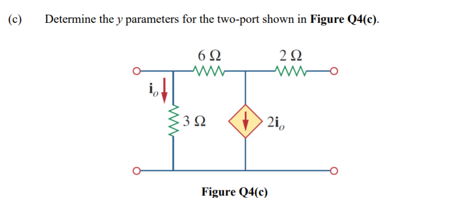 (c)
Determine the y parameters for the two-port shown in Figure Q4(c).
6 Q
3Ω
2i,
Figure Q4(c)
