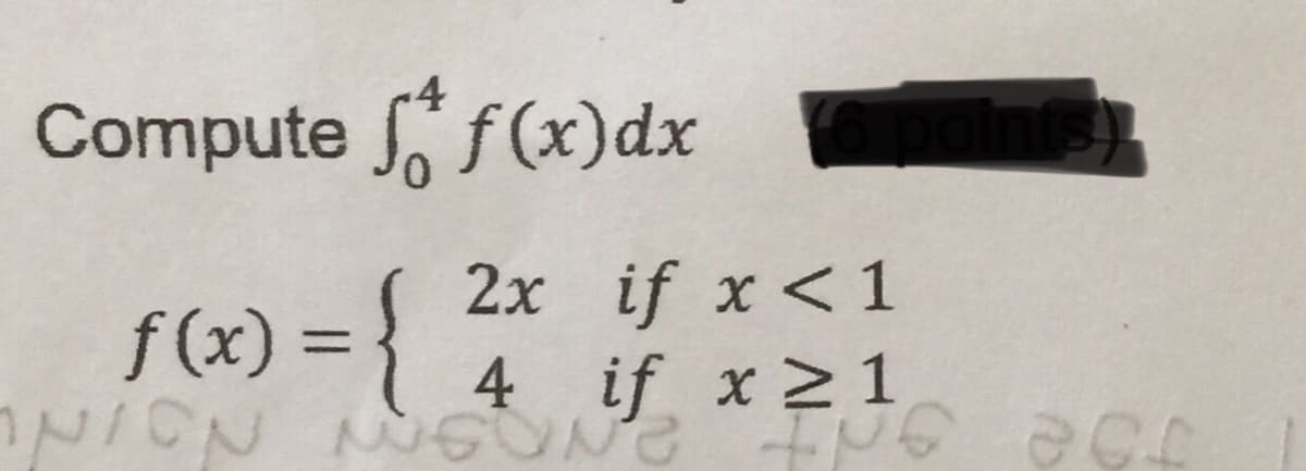 -4
Compute f(x)dx
={ 2x if x<1
4 if x 1
f(x)
NICN NGON
エこの のわ
