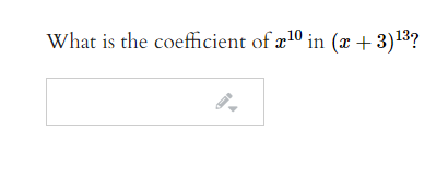 What is the coefficient of æ10 in (x + 3)13?
