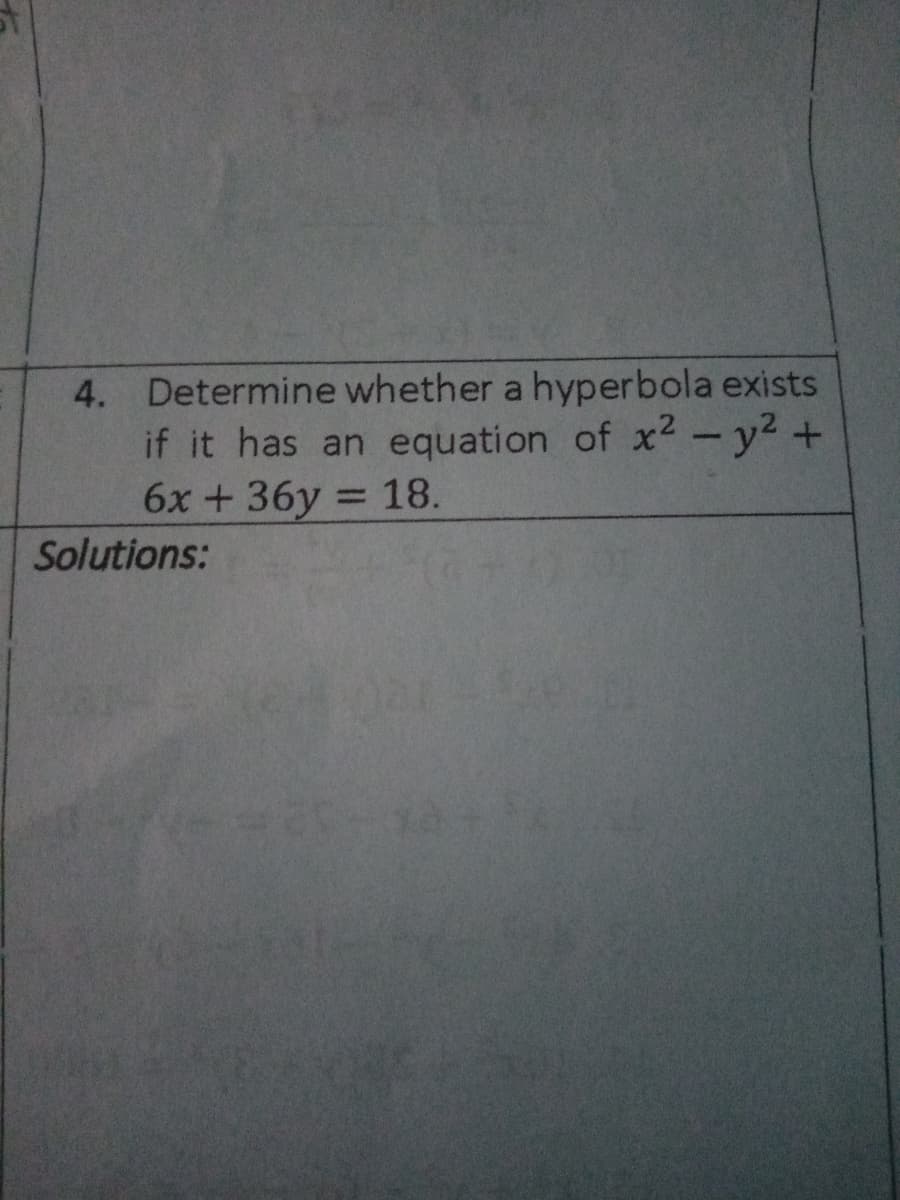 4. Determine whether a hyperbola exists
if it has an equation of x2 - y2 +
6x + 36y = 18.
%3D
Solutions:
