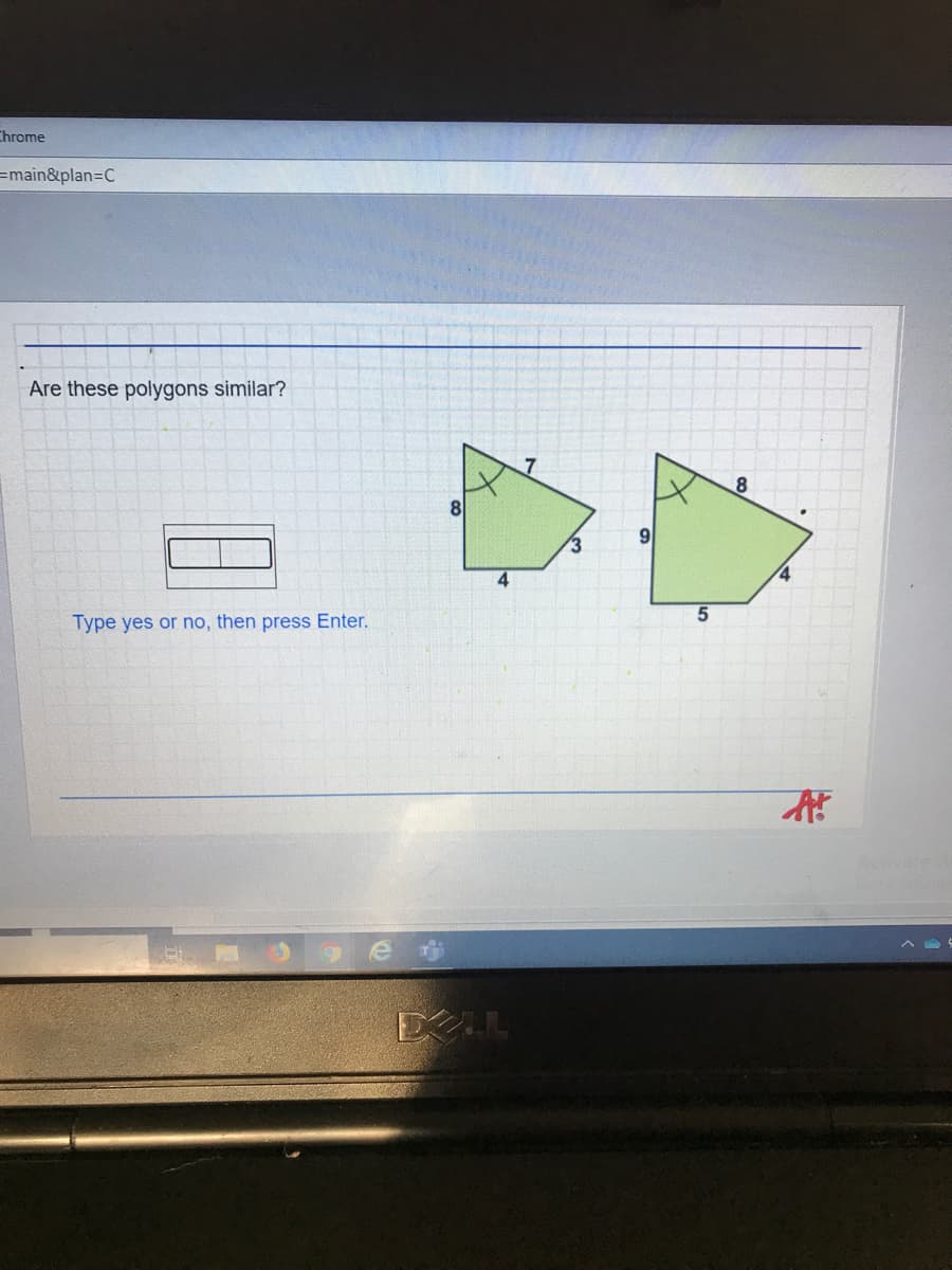 Chrome
=main&plan3DC
Are these polygons similar?
8.
9
4
Type yes or no, then press Enter.
Activate
