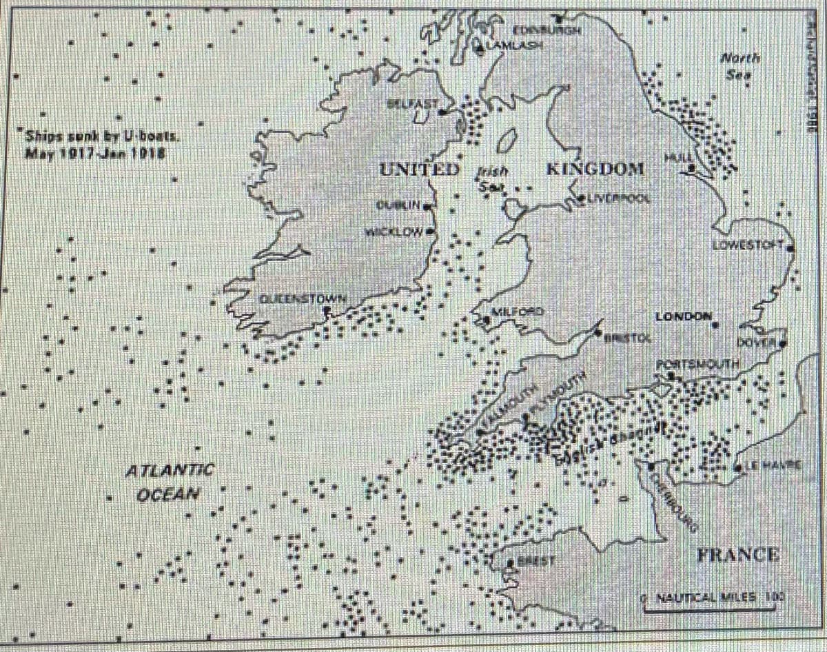 Narth
Ships sunk by U boats.
May 1917 Jan 1018
UNITED
KINGDOM
MULL
CUILIN
WICKLOW
LOWESTOFT
QUEENSTOWN
KILFORD
LONDON
PORTSMOUTH
MOUTH
ATLANTIC
HANEE
OCEAN
FRANCE
NAUTICAL MILES I
