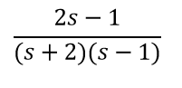 2s – 1
(s + 2)(s – 1)
