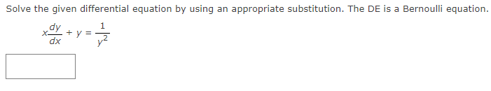 Solve the given differential equation by using an appropriate substitution. The DE is a Bernoulli equation.
1
tay
+
dx
7/2