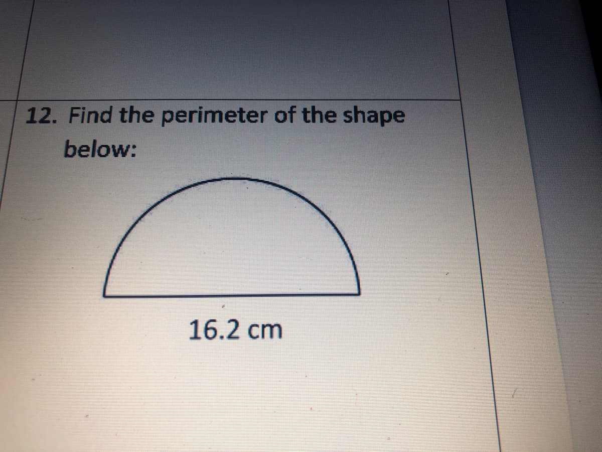 12. Find the perimeter of the shape
below:
16.2 cm
