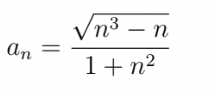 an
√n³ – n
1+n²