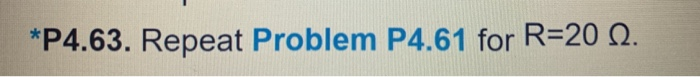 *P4.63. Repeat Problem P4.61 for R=20 Q.