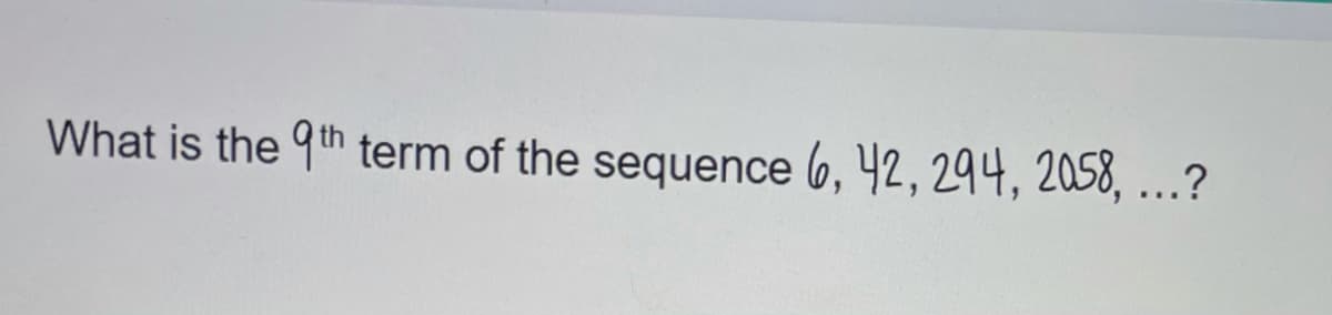 What is the 9th term of the sequence 6, 42, 294, 2058, ..?
