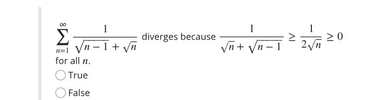 00
1
1
2 0
2n
1
Σ
diverges because
n=1 Vn –1+ yn
for all n.
Vn + Vn – 1
-
O True
False
