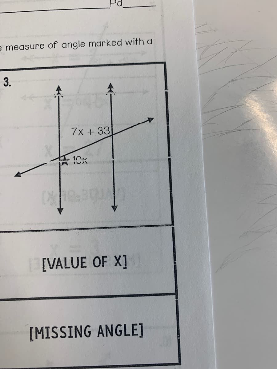 e measure of angle marked with a
7x + 33
10x
レハ
[VALUE OF X]
[MISSING ANGLE]
3.
