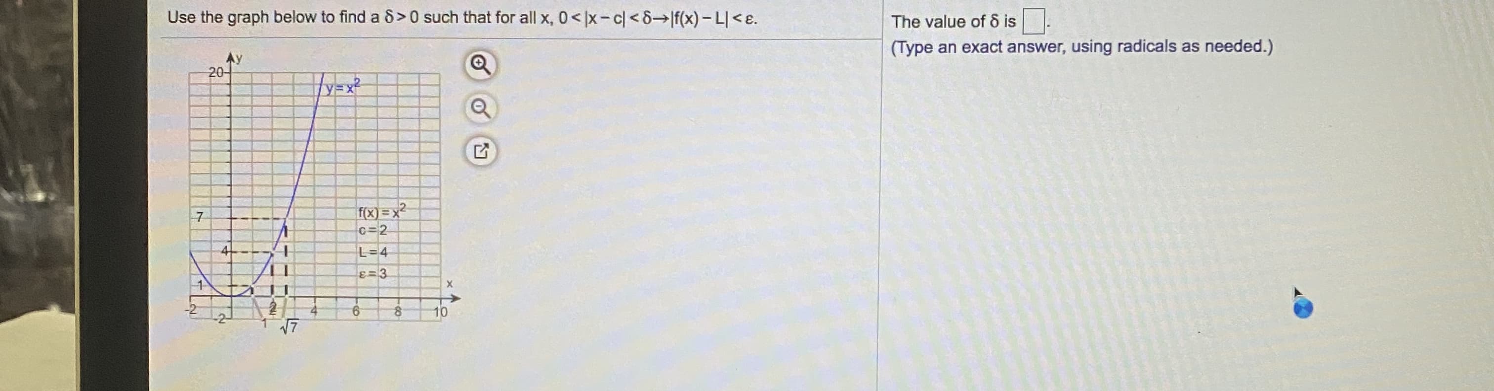 Use the graph below to find a 8>0 such that for all x, 0< x-c<6→If(x)- L|<e.
20-
/y3x
f(x) = x2
c=2
L=4
9.
10
17
