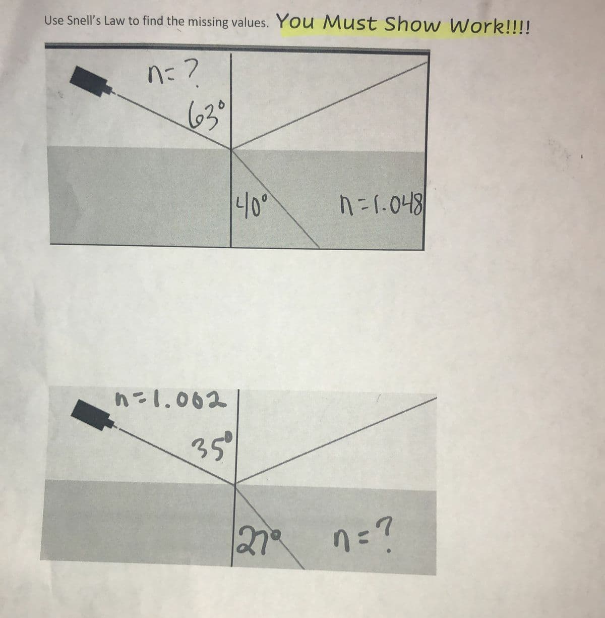 Use Snell's Law to find the missing values. You Must Show Work!!!!
nะ ?
63⁰
hel.062
35⁰
</0°
ท
h - L. 048
ทะ?
=?