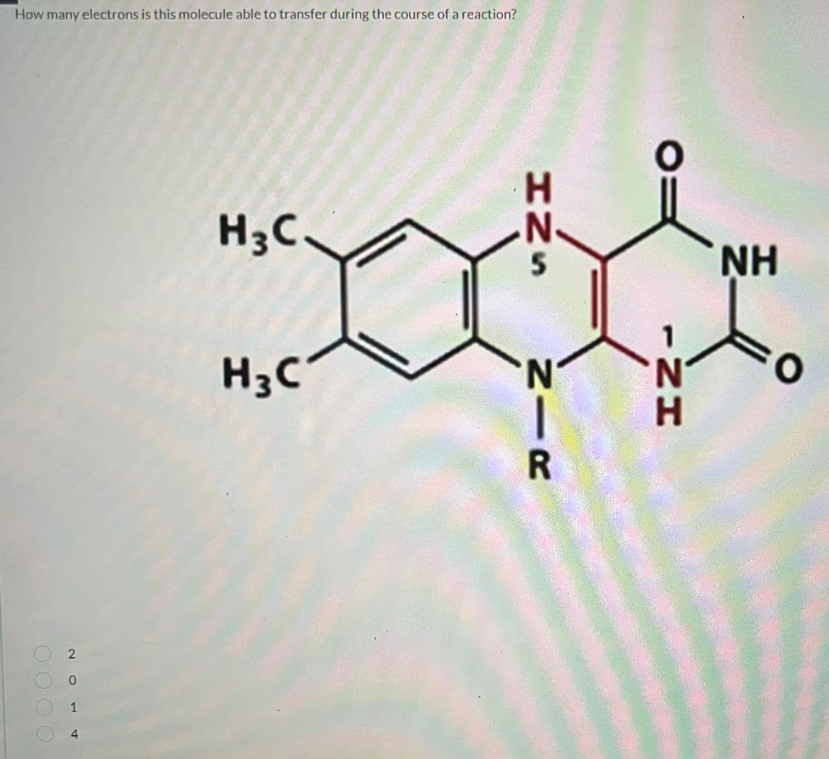 How many electrons is this molecule able to transfer during the course of a reaction?
2
0
1
4
H3C
H3C
HNS
NIR
-NH
NH
O