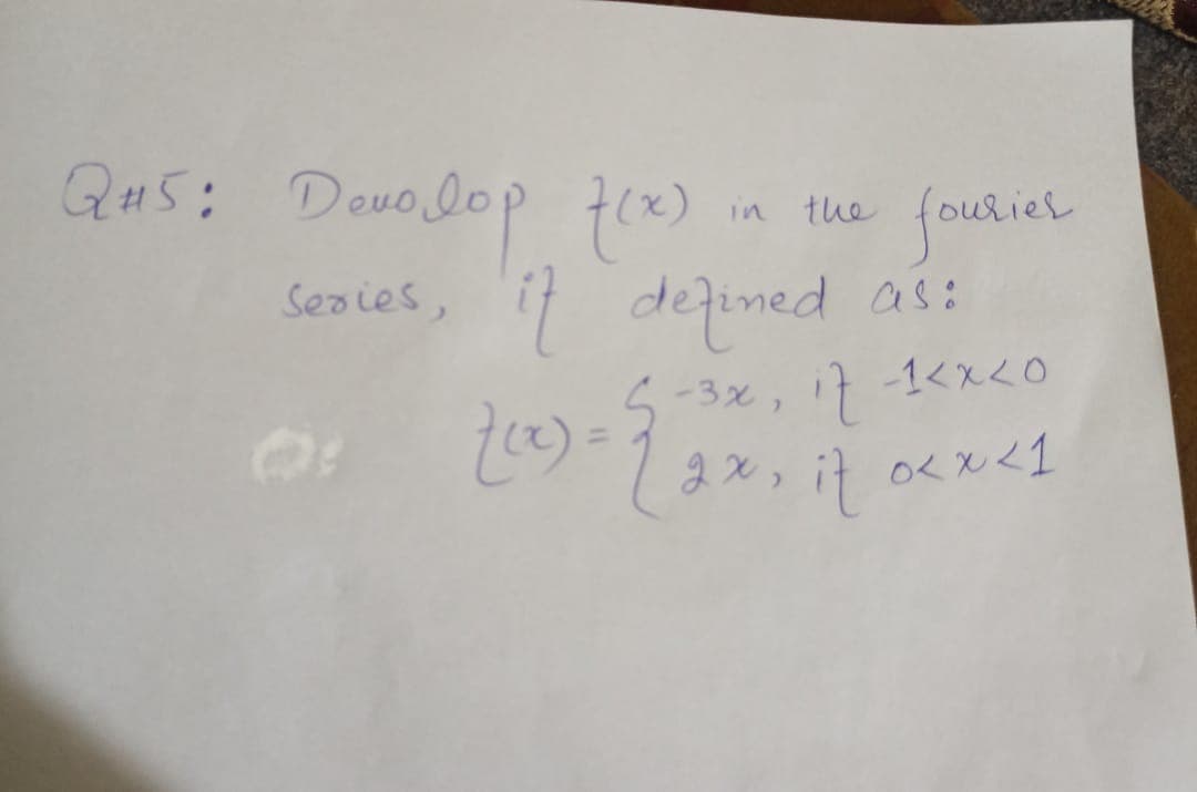 Qus: Desodop tex)
QH5:
fouriel
Seaies, it defined as:
in
the
5 -3x, i7 -1<x<0
22,if o<xく1
