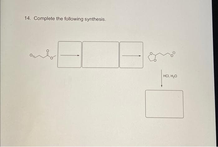 14. Complete the following synthesis.
HCI, H₂O