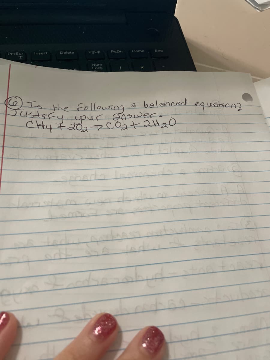 PrtScr
60
Insert
1
Delete
PgUp
Num
Lock
Cisc
PgDn
Goods
1
a balanced
Is the following
Justify your answer.
CH4 +2027 Co₂+ 2H₂O
Home
d
End
equation?
cachan it