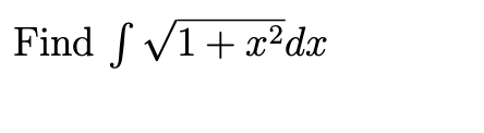 Find √ √1+x²dx