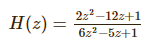 H(2) =
22 -12z+1
6z2 -5z+1
