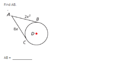 Find AB.
2x?
8x
D•
AB =
