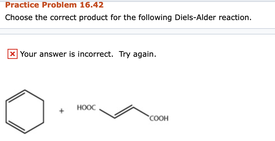 Practice Problem 16.42
Choose the correct product for the following Diels-Alder reaction.
X Your answer is incorrect. Try again.
HOOC
COOH
