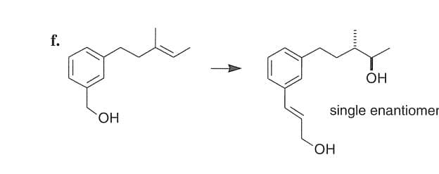 f.
ОН
*******
OH
OH
single enantiomer