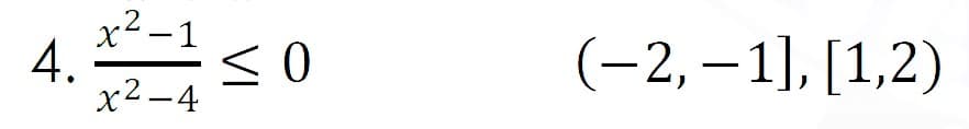x2 – 1
4.
x2 -4
(-2, – 1], [1,2)
