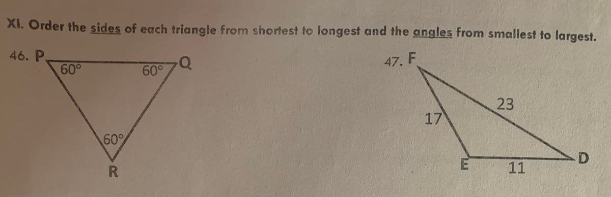 XI. Order the sides of each triangle from shortest to longest and the angles from smallest to largest.
46. P.
60°
47. F
60°
23
17
60
D.
R
11
LU
